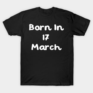 Born In 17 March T-Shirt